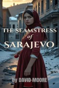 Cover-Bild zum Titel 'The Seamstress of Sarajevo' von 'David Moore'