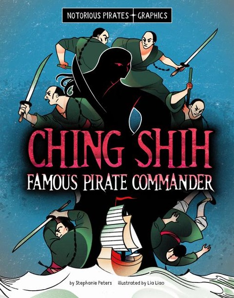 Ching Shih, Famous Pirate Commander - Stephanie Peters