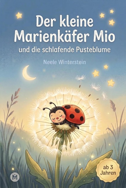 Der kleine Marienkäfer Mio und die schlafende Pusteblume - Neele Winterstein