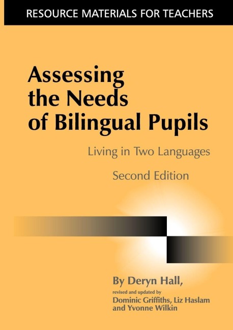 Assessing the Needs of Bilingual Pupils - Deryn Hall, Liz Haslam, Dominic Griffiths