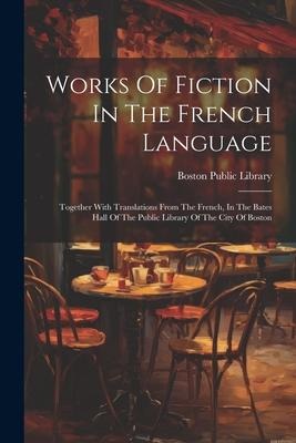 Works Of Fiction In The French Language - Boston Public Library