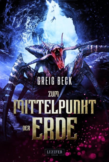 ZUM MITTELPUNKT DER ERDE - Greig Beck