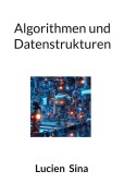 Cover-Bild zum Titel 'Algorithmen und Datenstrukturen' von 'Lucien Sina'