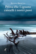 Prima che Lignano cancelli i nostri passi - Renzo Brollo