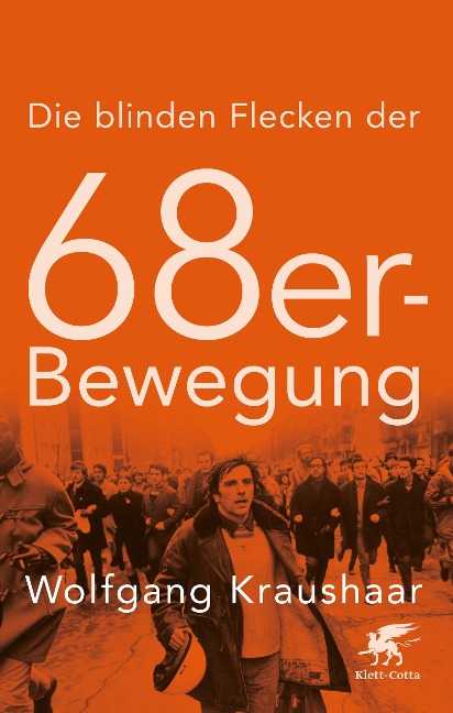 Die blinden Flecken der 68er Bewegung - Wolfgang Kraushaar