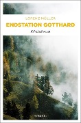 Endstation Gotthard - Lorenz Müller