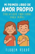 Cover-Bild zum Titel 'Mi primer libro de amor propio: Educación emocional para niños (Cuentos infantiles de emociones y desarrollo personal para niños)' von 'Floren Verdú'