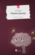 Cover-Bild zum Titel 'Körpers Sprache. Life is a Story - story.one' von 'Nicole Koller'