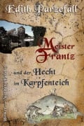 Cover-Bild zum Titel 'Meister Frantz und der Hecht im Karpfenteich' von 'Edith Parzefall'