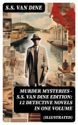 Cover-Bild zum Titel 'MURDER MYSTERIES - S.S. Van Dine Edition: 12 Detective Novels in One Volume (Illustrated)' von 'S. S. Van Dine'