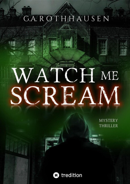 WATCH ME SCREAM - G. A. Rothhausen