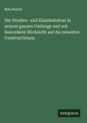 Cover-Bild zum Titel 'Der Straßen- und Eisenbahnbau in seinem ganzen Umfange und mit besonderer Rücksicht auf die neuesten Constructionen.' von 'Max Becker'