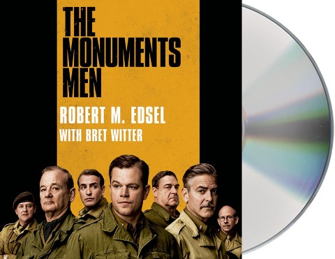 The Monuments Men: Allied Heroes, Nazi Thieves, and the Greatest Treasure Hunt in History - Robert Edsel