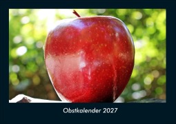 Cover-Bild zum Titel 'Obstkalender 2027 Fotokalender DIN A4' von 'Tobias Schmitt, Kevin Heber'