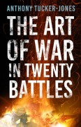 Cover-Bild zum Titel 'The Art of War in Twenty Battles' von 'Anthony Tucker-Jones'