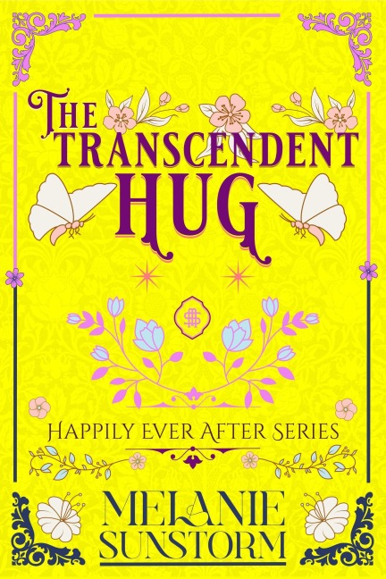Die Umarmung der Verwandlung [The Transcendent Hug - German Edition] (Glücklich bis ans Ende, #7) - Melanie Sunstorm
