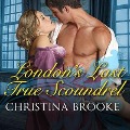 Cover-Bild zum Titel 'London's Last True Scoundrel Lib/E' von 'Christina Brooke'