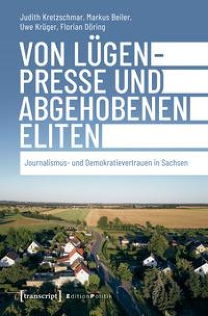 Von Lügenpresse und abgehobenen Eliten - Judith Kretzschmar, Markus Beiler, Uwe Krüger, Florian Döring