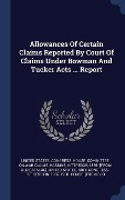 Cover-Bild zum Titel 'Allowances Of Certain Claims Reported By Court Of Claims Under Bowman And Tucker Acts ... Report' von ''