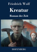 Cover-Bild zum Titel 'Kreatur' von 'Friedrich Wolf'