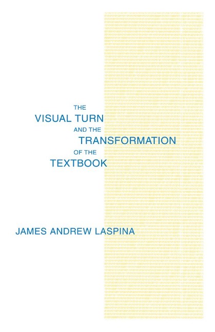 The Visual Turn and the Transformation of the Textbook - James A. Laspina