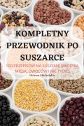 Cover-Bild zum Titel 'KOMPLETNY PRZEWODNIK PO SUSZARCE' von 'Helena Michalska'