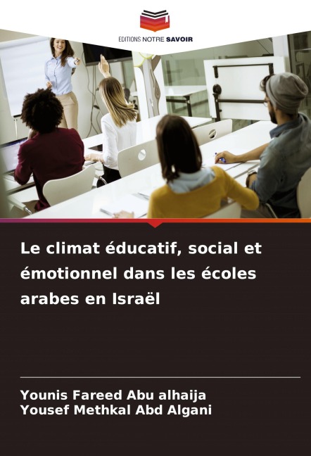 Le climat éducatif, social et émotionnel dans les écoles arabes en Israël - Younis Fareed Abu Alhaija, Yousef Methkal Abd Algani