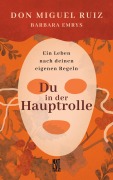Cover-Bild zum Titel 'Du in der Hauptrolle' von 'Don Miguel Ruiz, Barbara Emrys'