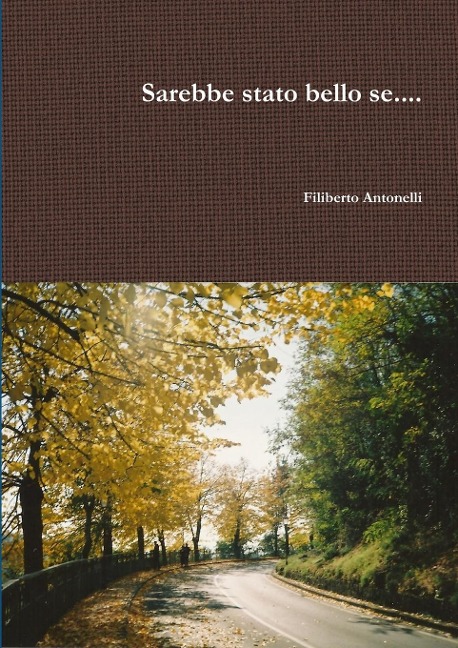 Sarebbe stato bello se.... - Filiberto Antonelli