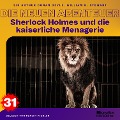 Cover-Bild zum Titel 'Sherlock Holmes und die kaiserliche Menagerie (Die neuen Abenteuer, Folge 31)' von 'Arthur Conan Doyle, William K. Stewart'