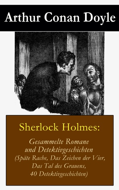 Sherlock Holmes: Gesammelte Romane und Detektivgeschichten - Arthur Conan Doyle