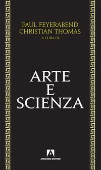 Arte e scienza - Paul K. Feyerabend, Christian Thomas