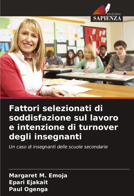 Fattori selezionati di soddisfazione sul lavoro e intenzione di turnover degli insegnanti - Margaret M. Emoja, Epari Ejakait, Paul Ogenga
