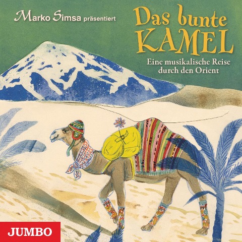 Das bunte Kamel. Eine musikalische Reise durch den Orient - 