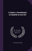 Cover-Bild zum Titel 'A Sailor's Sweetheart; a Comedy in one Act' von 'Osborn Rennie Lamb'