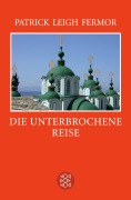 Cover-Bild zum Titel 'Die unterbrochene Reise' von 'Patrick Leigh Fermor'
