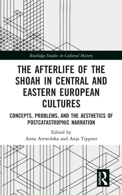 The Afterlife of the Shoah in Central and Eastern European Cultures - 