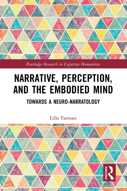 Narrative, Perception, and the Embodied Mind - Lilla Farmasi