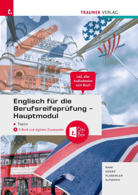 Englisch für die Berufsreifeprüfung - Hauptmodul Topics + TRAUNER-Digi-Box + E-Book - Rubina Ploberger, Barbara Altmann, Gabriele Raab, Christina Kodré