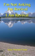 Cover-Bild zum Titel 'I'm Not Asking For Revival I Am Revival' von 'Isaac Newton Corns'