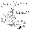 Role Models - John Waters