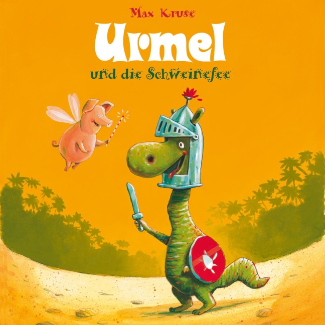 Urmel: Urmel und die Schweinefee - Max Kruse