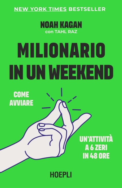 Milionario in un weekend. Come avviare un'attività a 6 zeri in 48 ore - Noah Kagan
