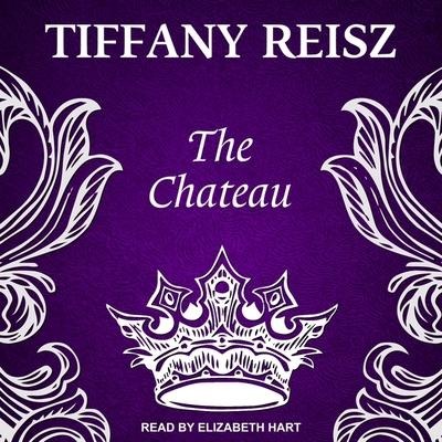 The Chateau: An Erotic Thriller - Tiffany Reisz