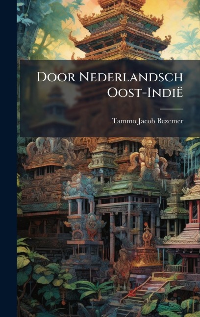 Door Nederlandsch Oost-Indië - Tammo Jacob Bezemer