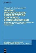 Cover-Bild zum Titel 'Gestaltphonologische Interpretation von Vokalsequenzierungen' von 'Alexander M. Teixeira Kalkhoff'