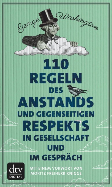 110 Regeln des Anstands und gegenseitigen Respekts in Gesellschaft und im Gespräch - George Washington