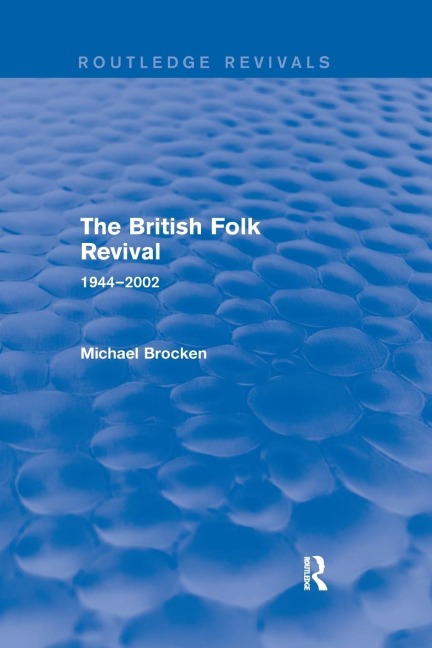 The British Folk Revival 1944-2002 - Michael Brocken