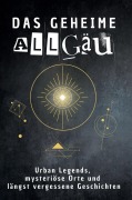 Cover-Bild zum Titel 'Das geheime Allgäu' von 'Laura Schmied'