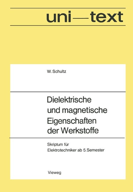 Dielektrische und magnetische Eigenschaften der Werkstoffe - Walter Schultz